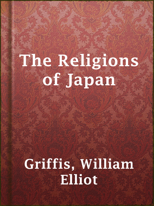 Title details for The Religions of Japan by William Elliot Griffis - Available